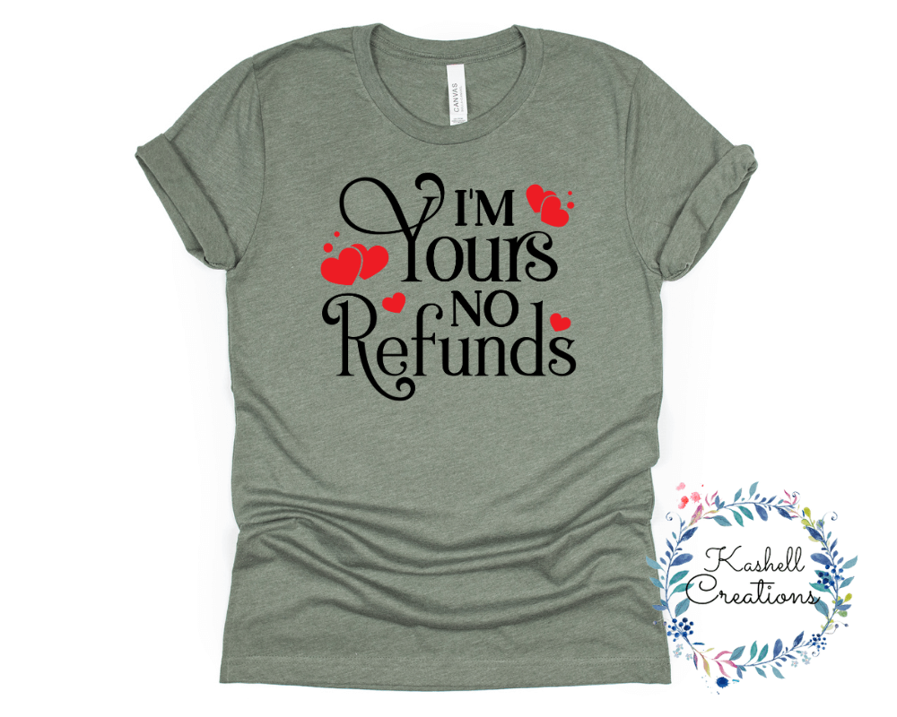 I'm Yours No Refund T Shirt