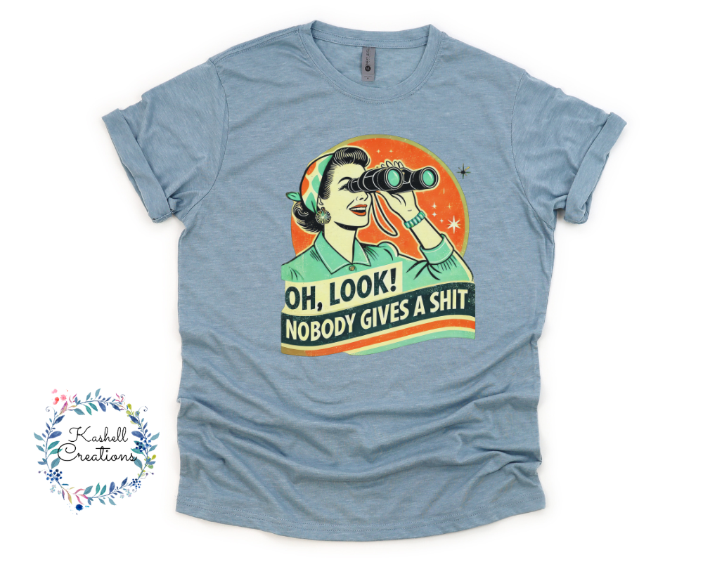 Oh Look Nobody Gives a Shit Shirt