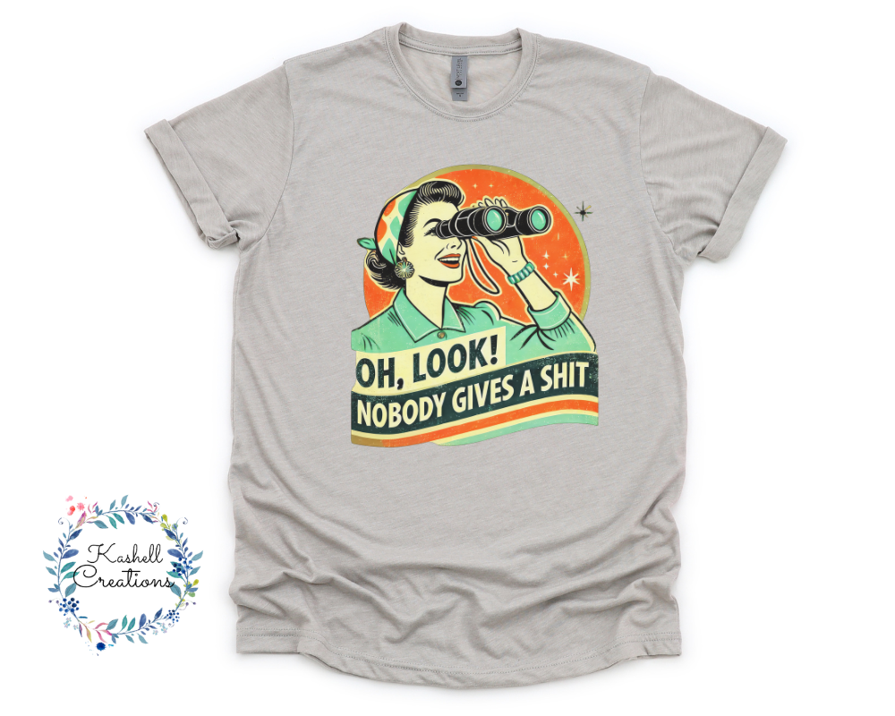 Oh Look Nobody Gives a Shit Shirt