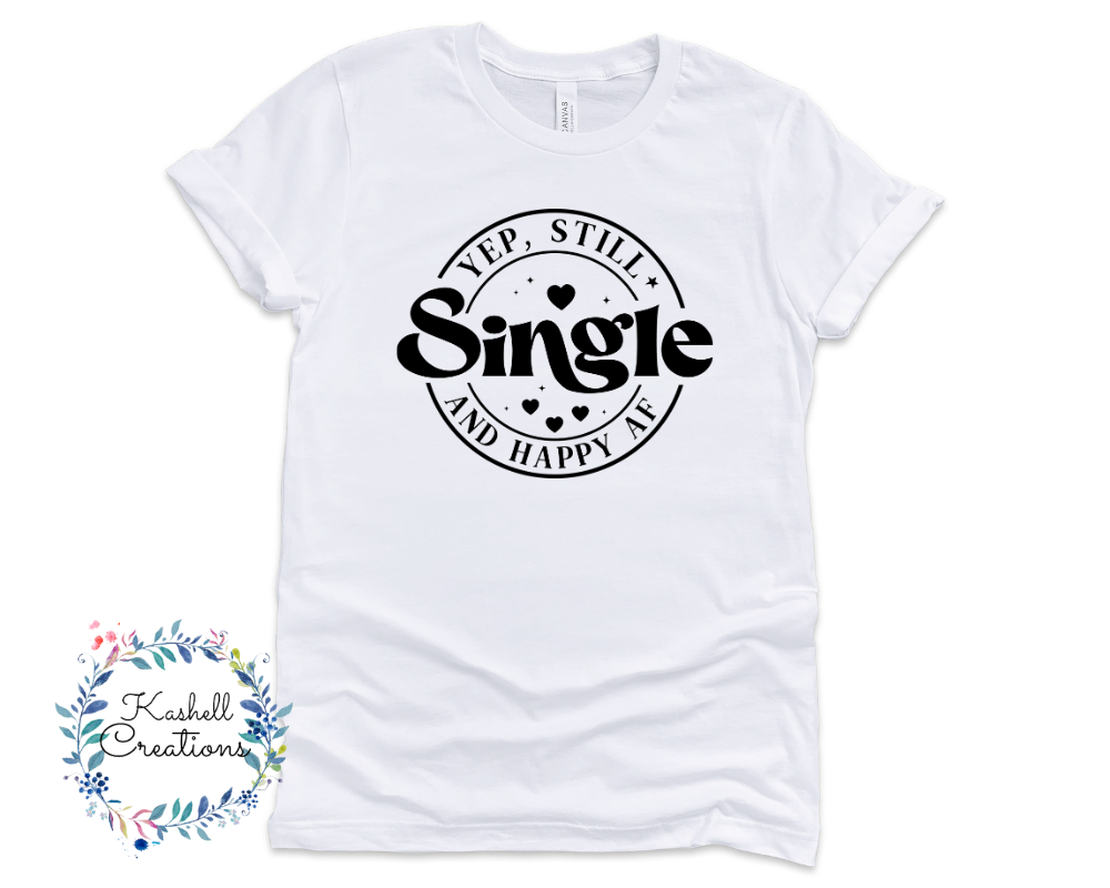 Still Single AF T Shirt