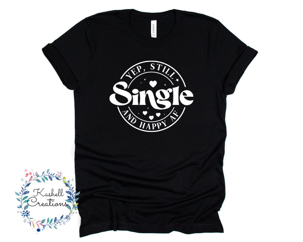 Still Single AF T Shirt