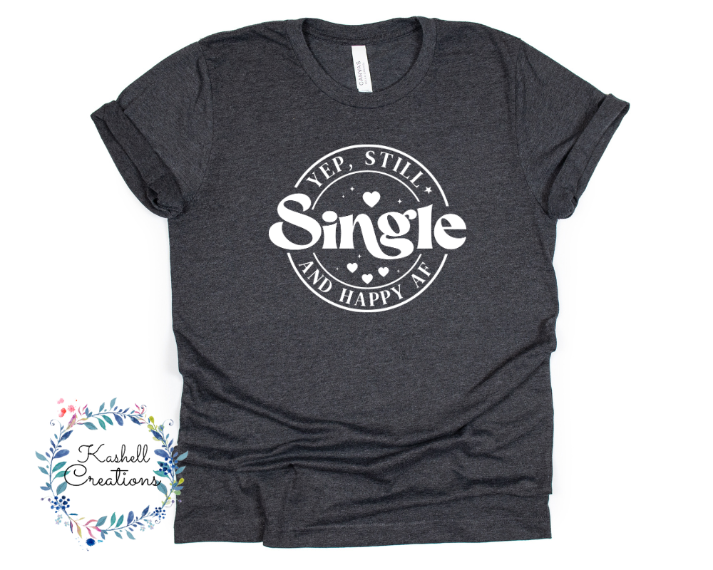 Still Single AF T Shirt