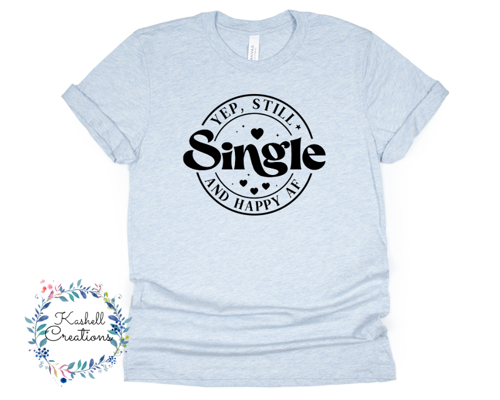 Still Single AF T Shirt