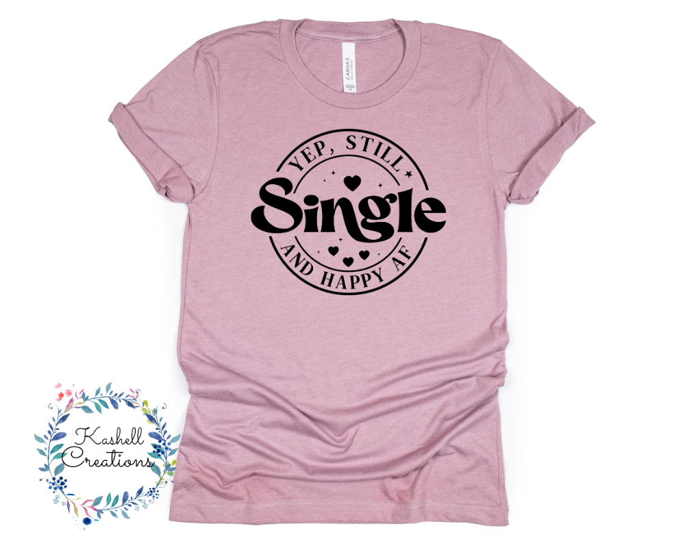 Still Single AF T Shirt