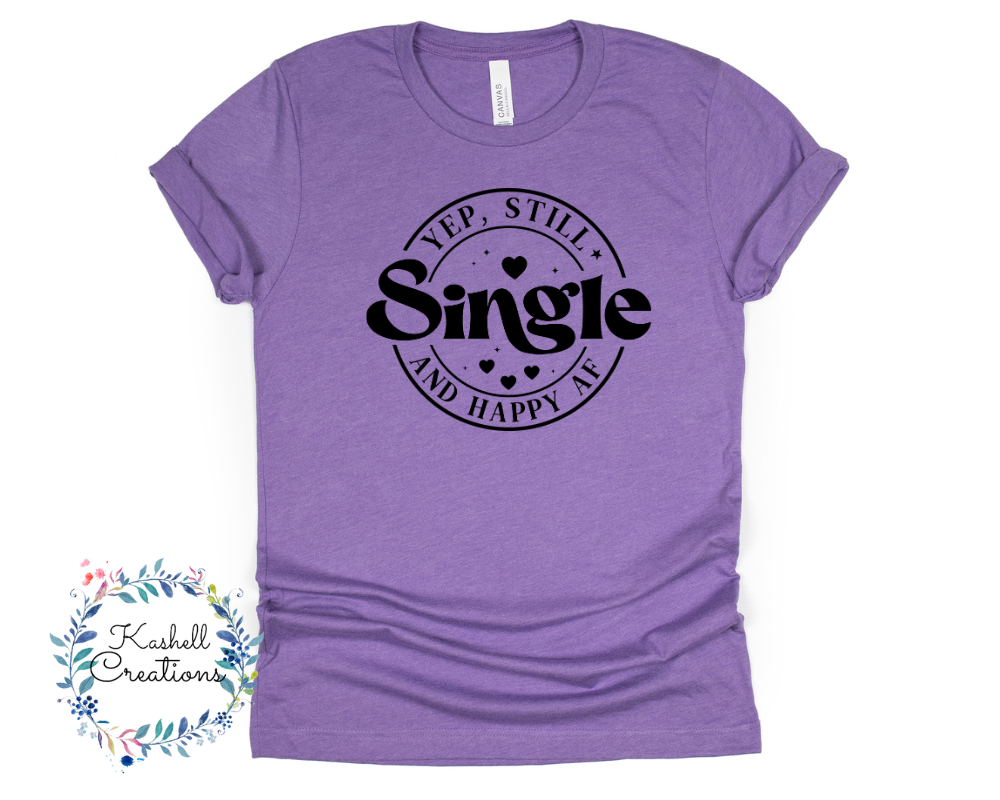 Still Single AF T Shirt