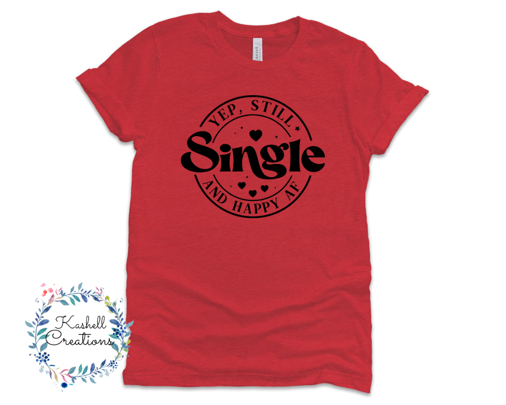 Still Single AF T Shirt