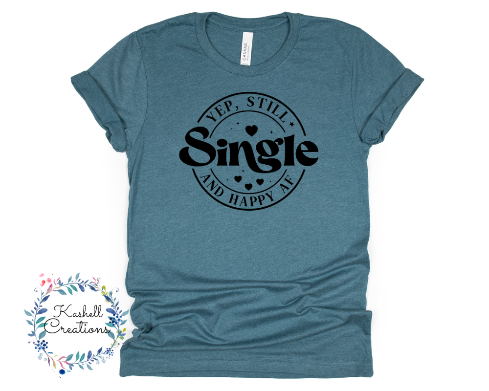 Still Single AF T Shirt