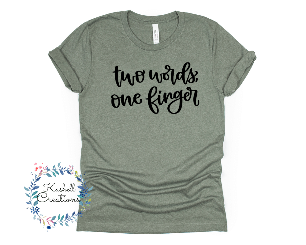 Two Words One Finger T Shirt - Kashell Creations