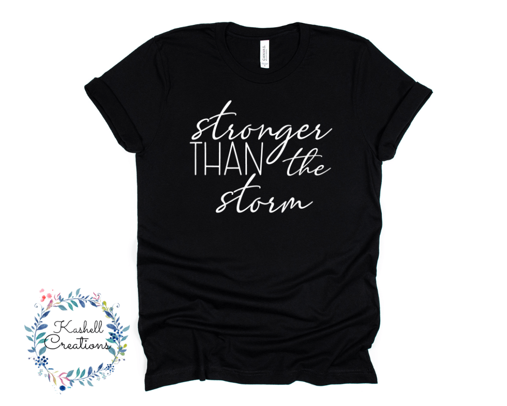 Stronger Than the Storm T Shirt
