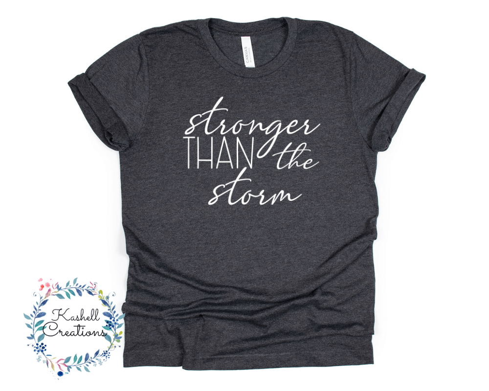 Stronger Than the Storm T Shirt