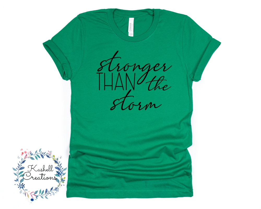 Stronger Than the Storm T Shirt