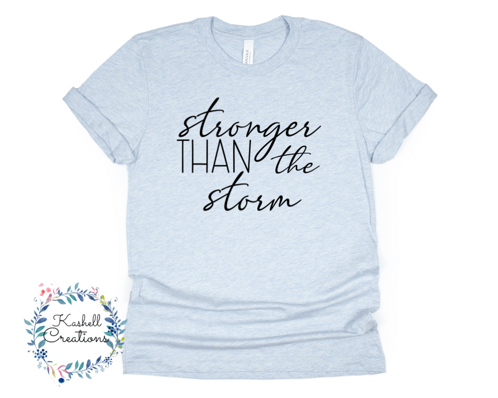 Stronger Than the Storm T Shirt