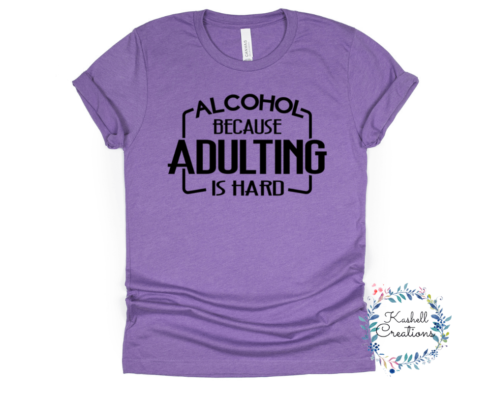 Adulting is Hard T Shirt