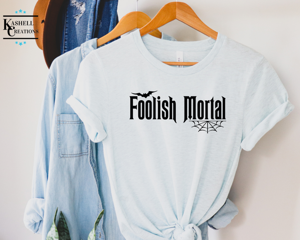 Foolish Mortal T-Shirt - Kashell Creations