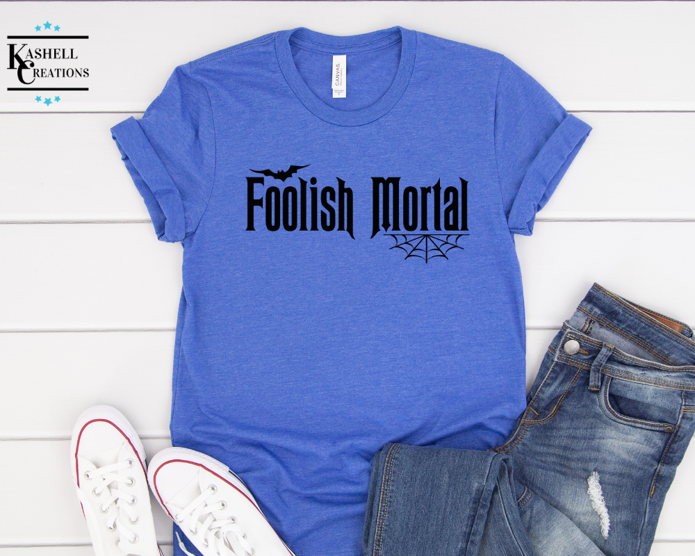 Foolish Mortal T-Shirt - Kashell Creations