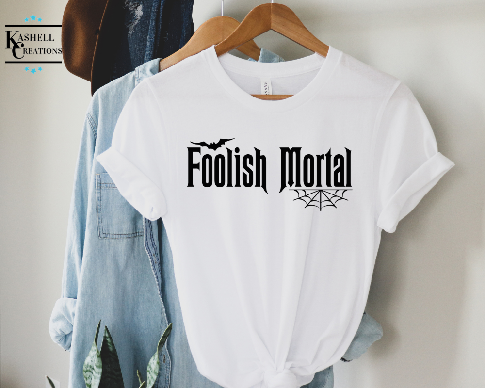 Foolish Mortal T-Shirt - Kashell Creations