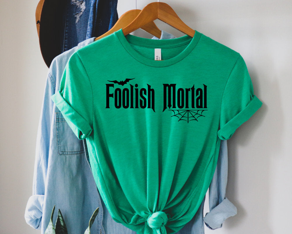 Foolish Mortal T-Shirt - Kashell Creations