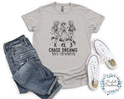 Chase Dreams, Not Cowboys Shirt