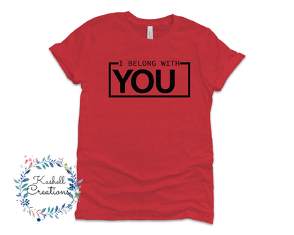 I Belong With You T Shirt