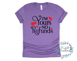 I'm Yours No Refund T Shirt