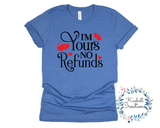 I'm Yours No Refund T Shirt