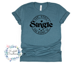 Still Single AF T Shirt