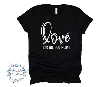 Love is All You Need T Shirt