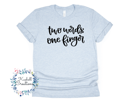 Two Words One Finger T Shirt