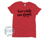 Two Words One Finger T Shirt
