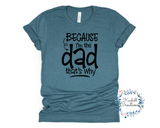 Because I'm the Dad T Shirt