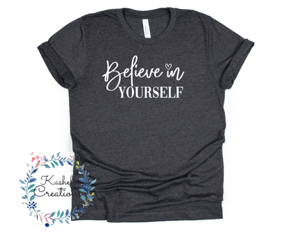 Believe in Yourself T Shirt