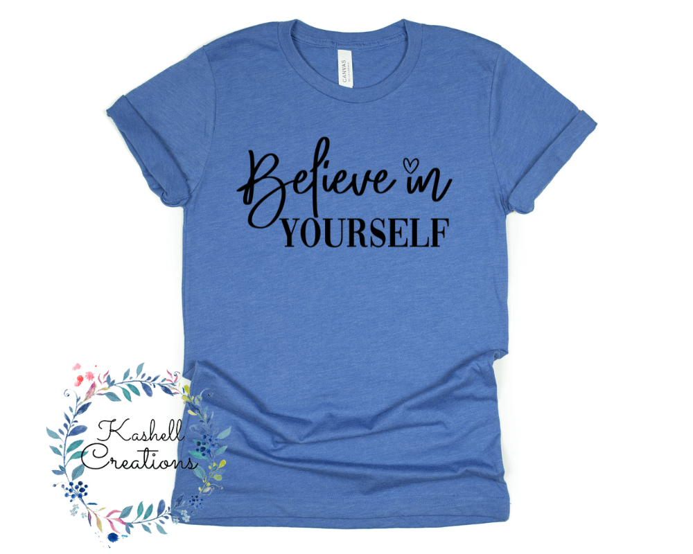 Believe in Yourself T Shirt