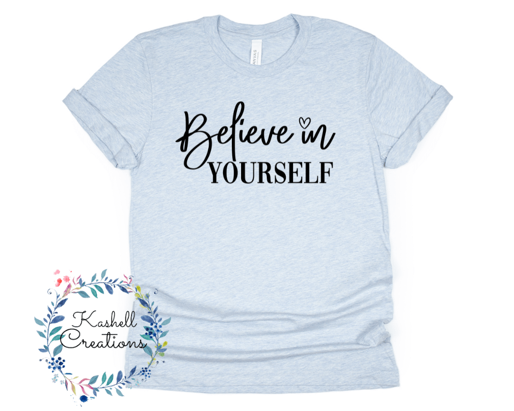 Believe in Yourself T Shirt