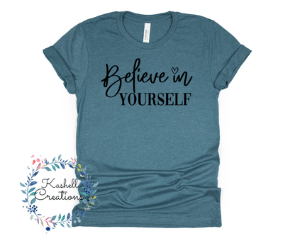 Believe in Yourself T Shirt