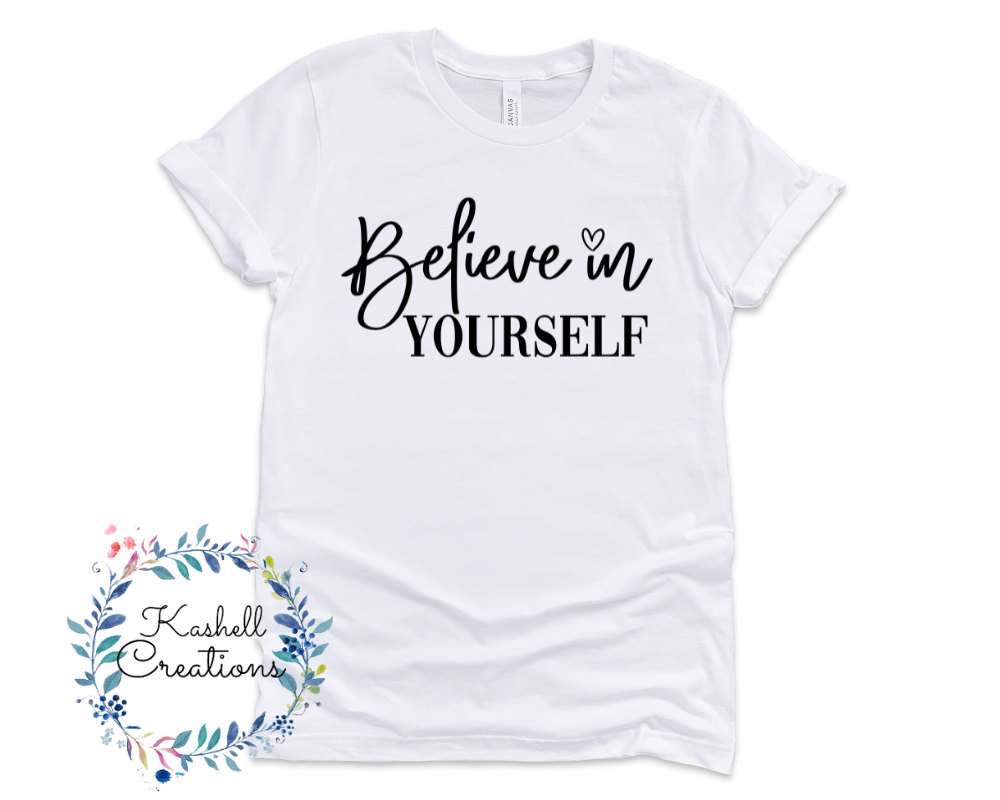 Believe in Yourself T Shirt