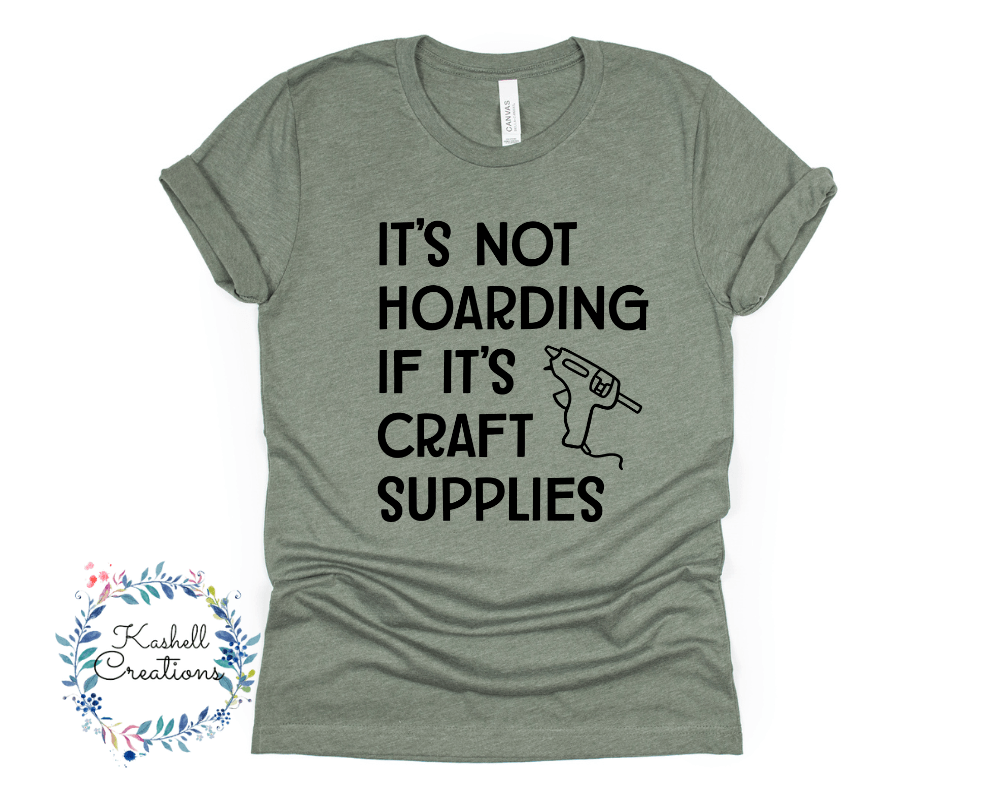 Hoarding Craft Supplies T Shirt