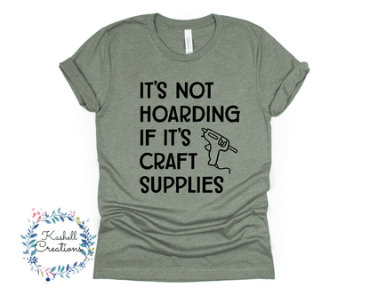 Hoarding Craft Supplies T Shirt