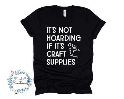 Hoarding Craft Supplies T Shirt