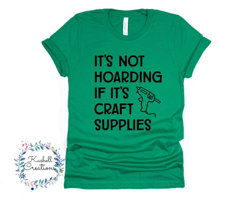 Hoarding Craft Supplies T Shirt