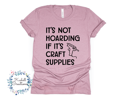 Hoarding Craft Supplies T Shirt