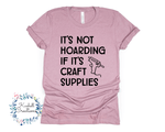 Hoarding Craft Supplies T Shirt