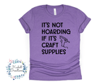 Hoarding Craft Supplies T Shirt