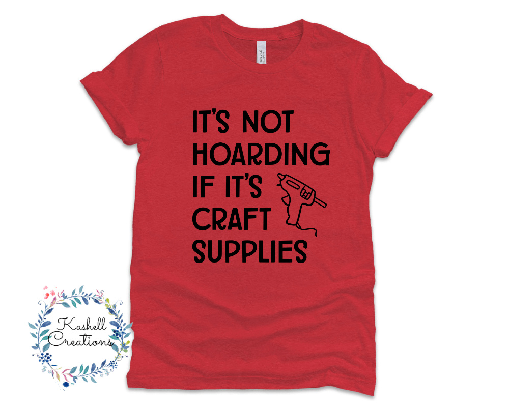 Hoarding Craft Supplies T Shirt