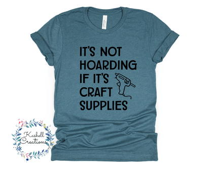 Hoarding Craft Supplies T Shirt