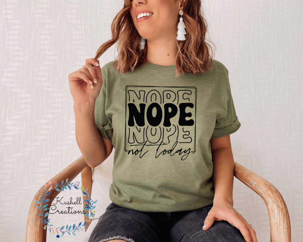 Nope Not Today T Shirt