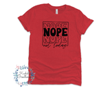 Nope Not Today T Shirt