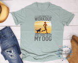 Workout with my Dog T Shirt