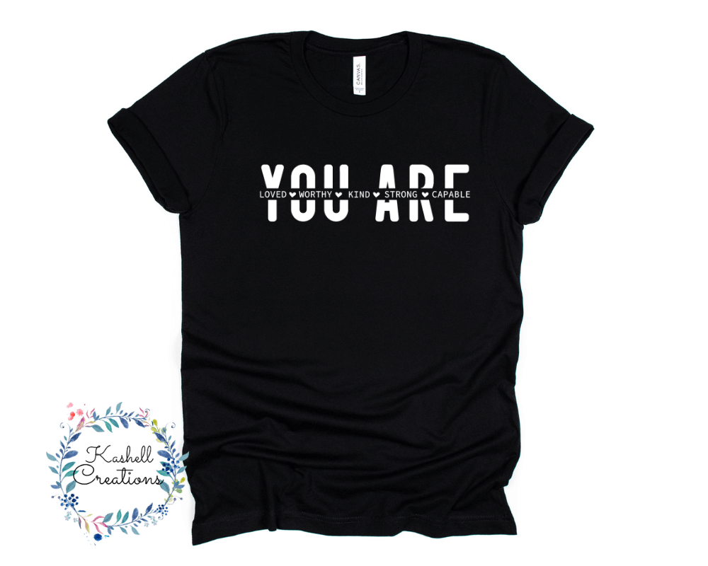 You Are T Shirt