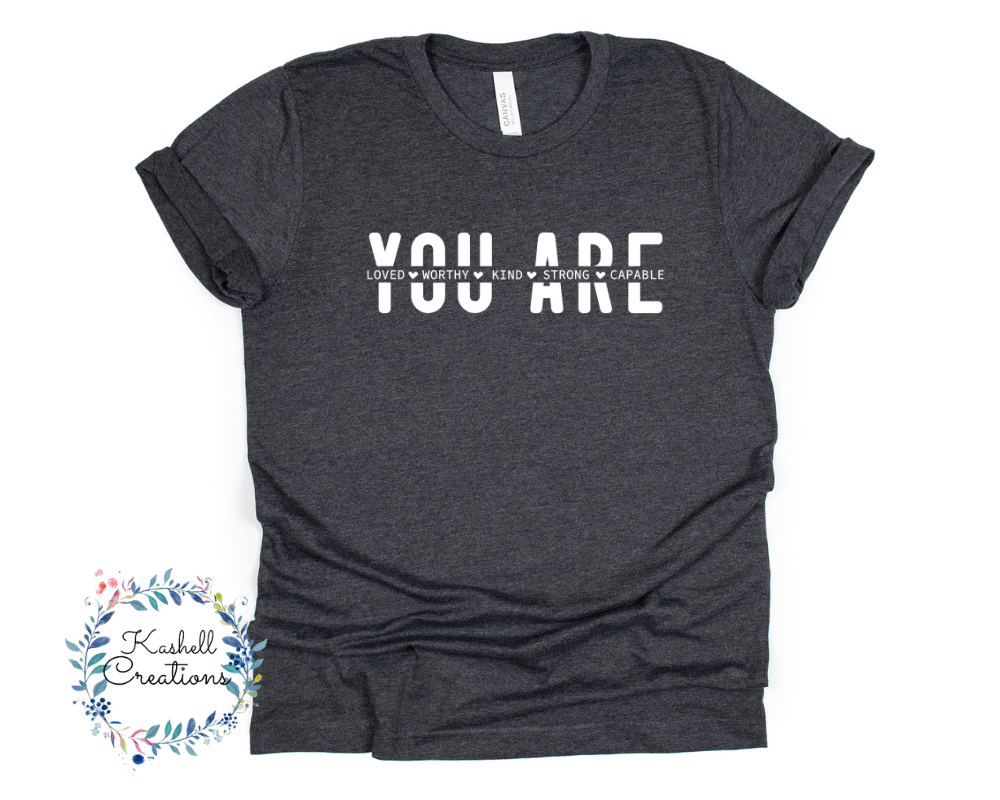 You Are T Shirt