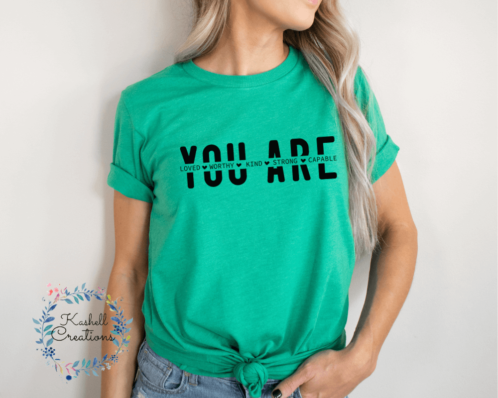 You Are T Shirt